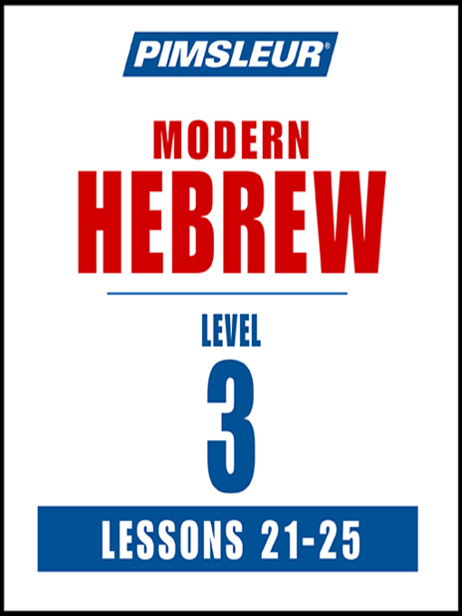 Title details for Pimsleur Hebrew Level 3 Lessons 21-25 by Pimsleur - Available